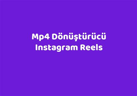 instagram mp4 dönüştürücü reels